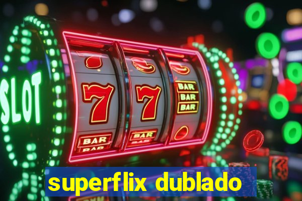 superflix dublado